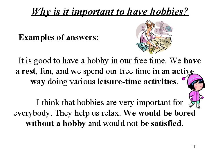 Why is it important to have hobbies? Examples of answers: It is good to