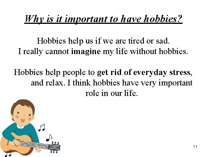 Why is it important to have hobbies? Hobbies help us if we are tired