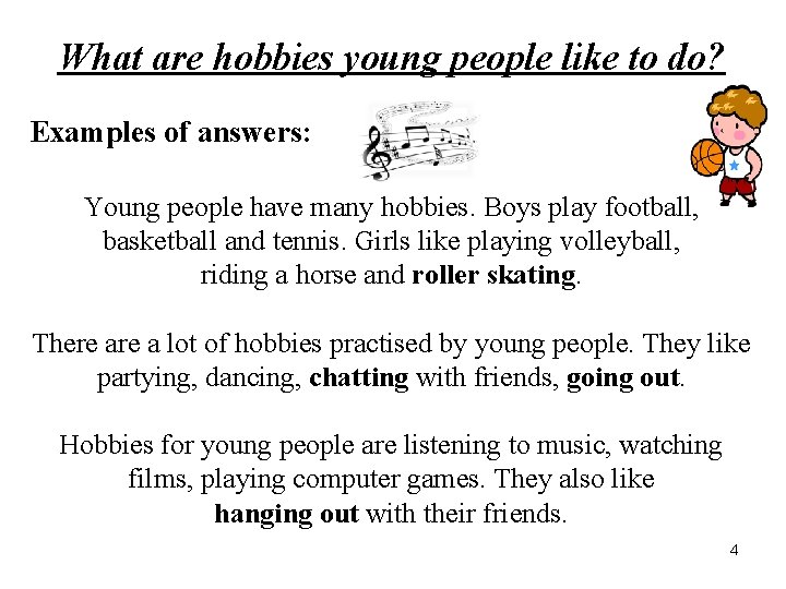 What are hobbies young people like to do? Examples of answers: Young people have