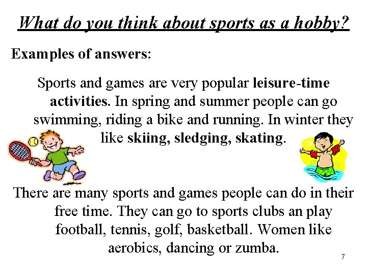 What do you think about sports as a hobby? Examples of answers: Sports and