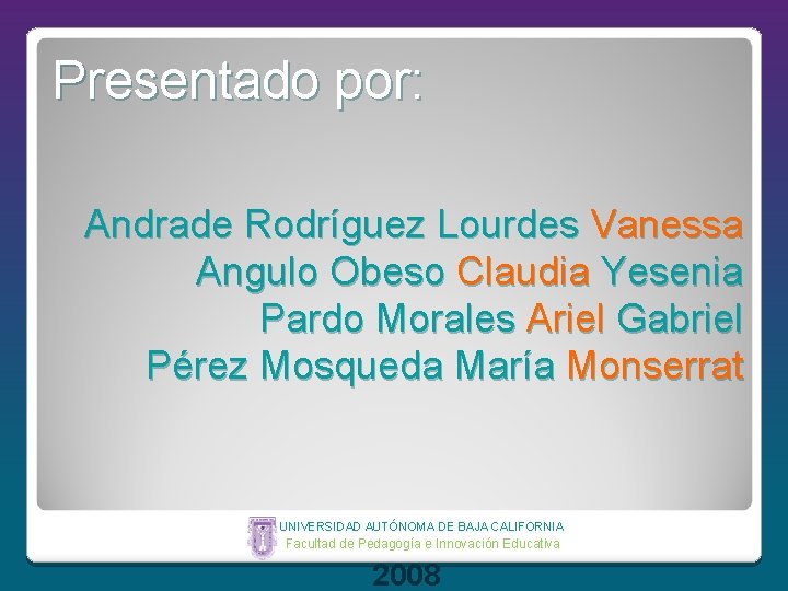 Presentado por: Andrade Rodríguez Lourdes Vanessa Angulo Obeso Claudia Yesenia Pardo Morales Ariel Gabriel
