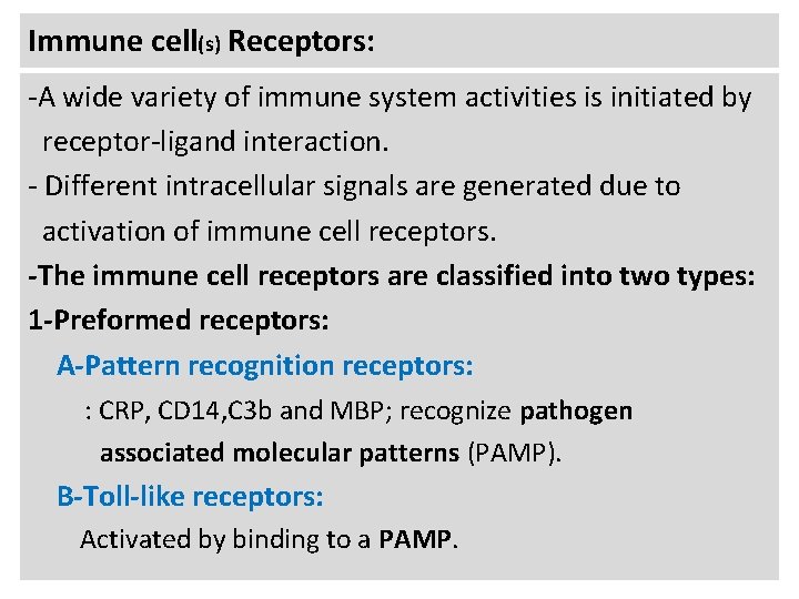 Immune cell(s) Receptors: -A wide variety of immune system activities is initiated by receptor-ligand