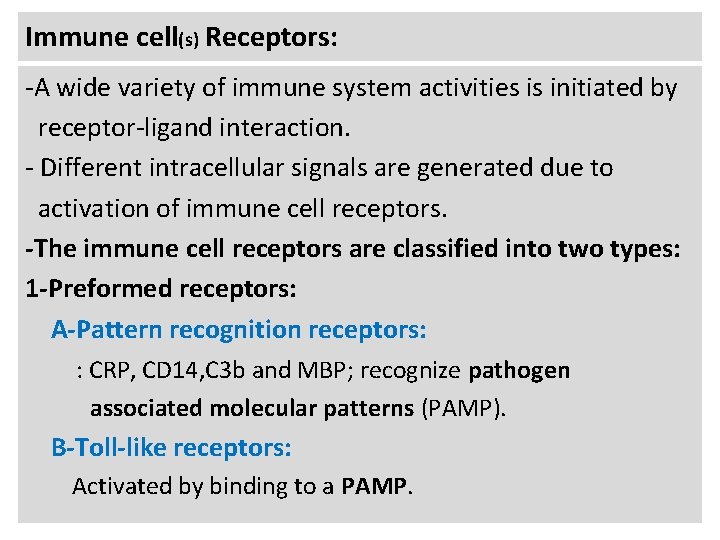 Immune cell(s) Receptors: -A wide variety of immune system activities is initiated by receptor-ligand