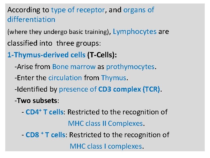 N According to type of receptor, and organs of differentiation (where they undergo basic