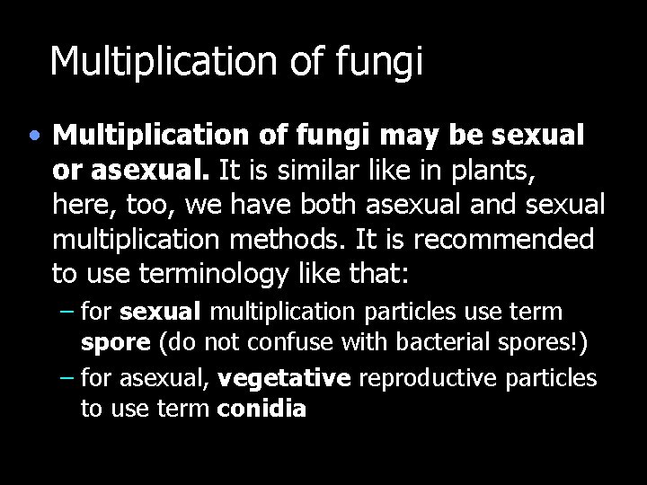 Multiplication of fungi • Multiplication of fungi may be sexual or asexual. It is