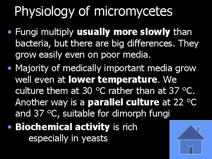 Physiology of micromycetes • Fungi multiply usually more slowly than bacteria, but there are