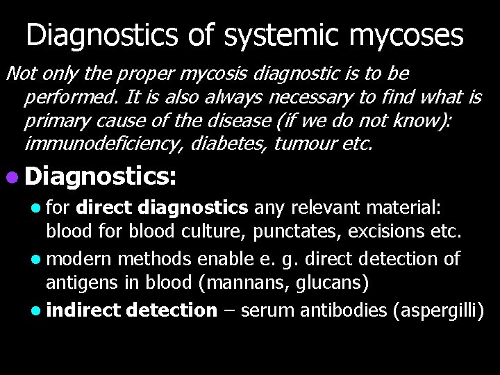 Diagnostics of systemic mycoses Not only the proper mycosis diagnostic is to be performed.