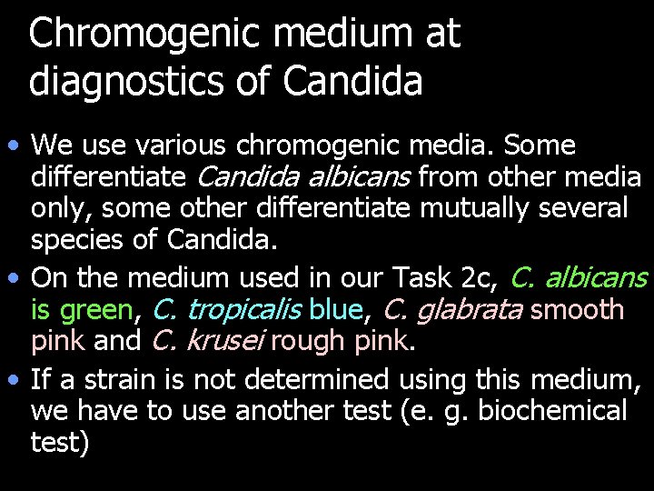 Chromogenic medium at diagnostics of Candida • We use various chromogenic media. Some differentiate
