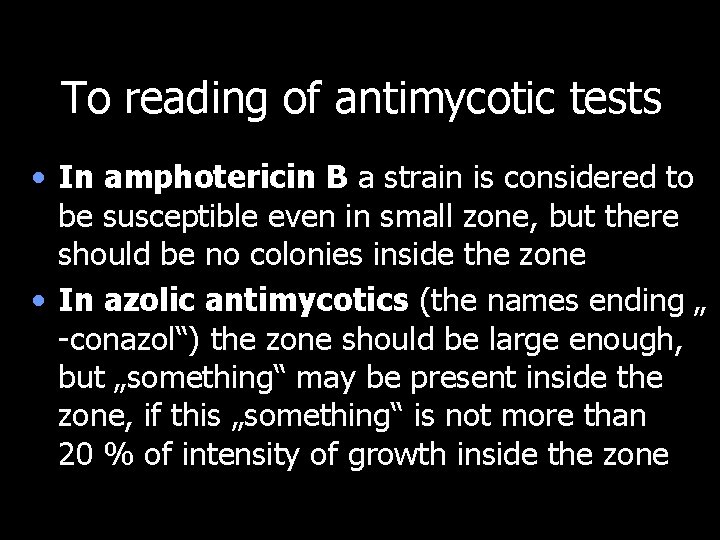 To reading of antimycotic tests • In amphotericin B a strain is considered to