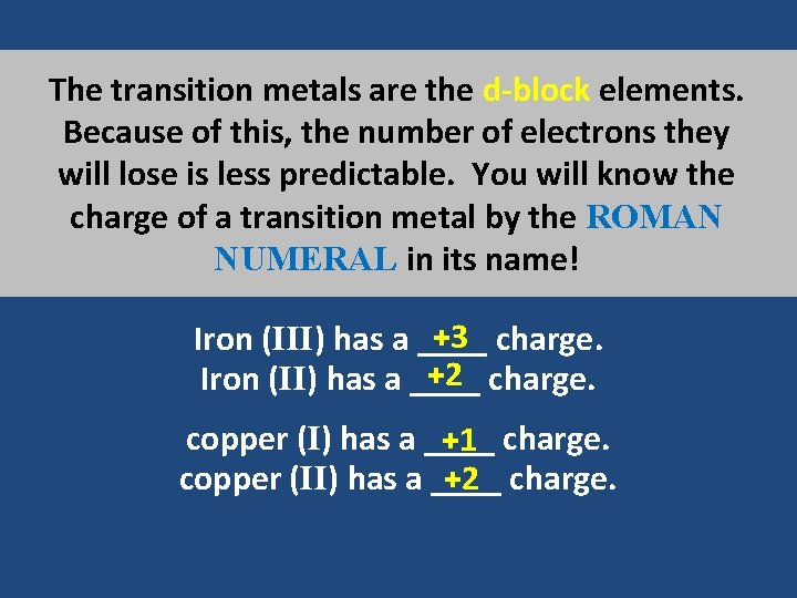 The transition metals are the d-block elements. Because of this, the number of electrons