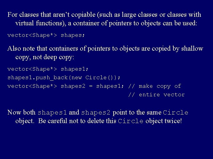 For classes that aren’t copiable (such as large classes or classes with virtual functions),