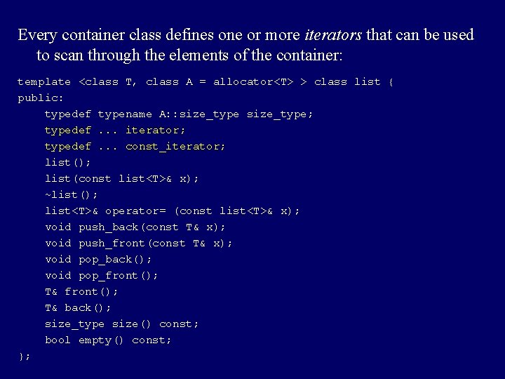 Every container class defines one or more iterators that can be used to scan