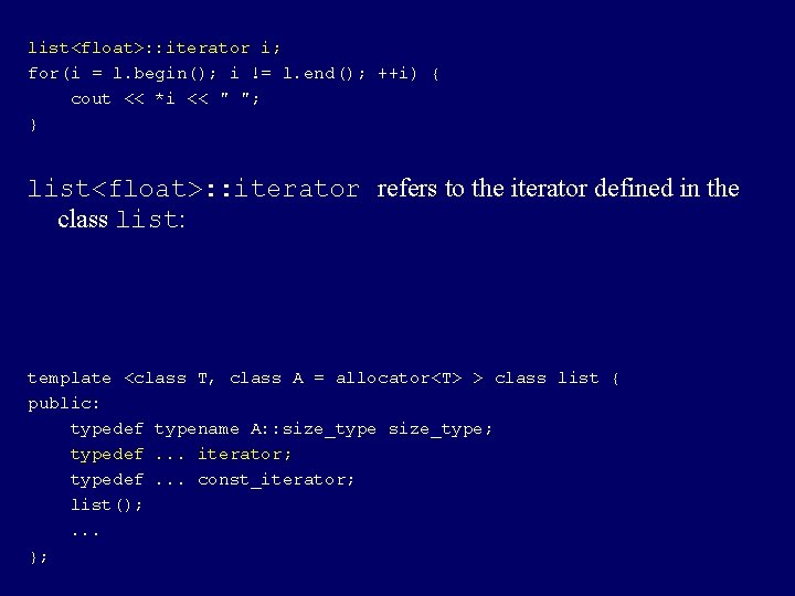 list<float>: : iterator i; for(i = l. begin(); i != l. end(); ++i) {