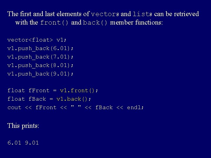 The first and last elements of vectors and lists can be retrieved with the