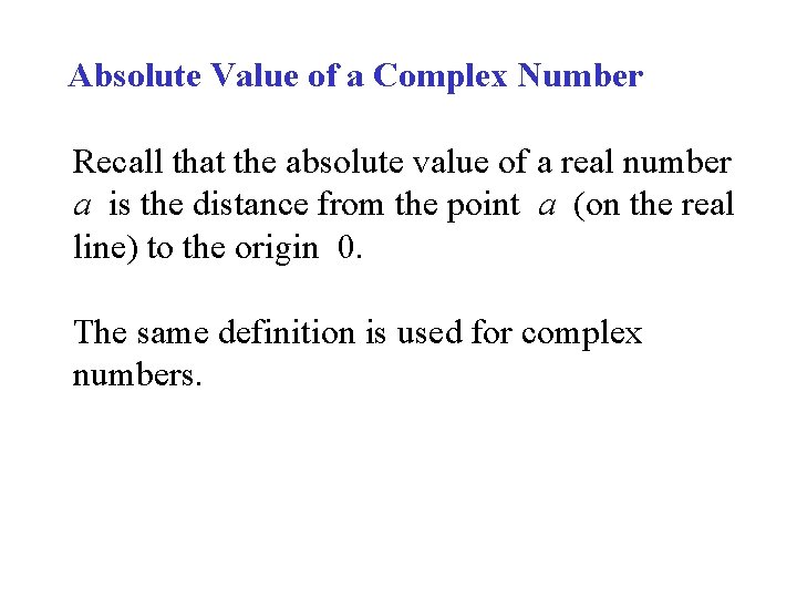 Absolute Value of a Complex Number Recall that the absolute value of a real