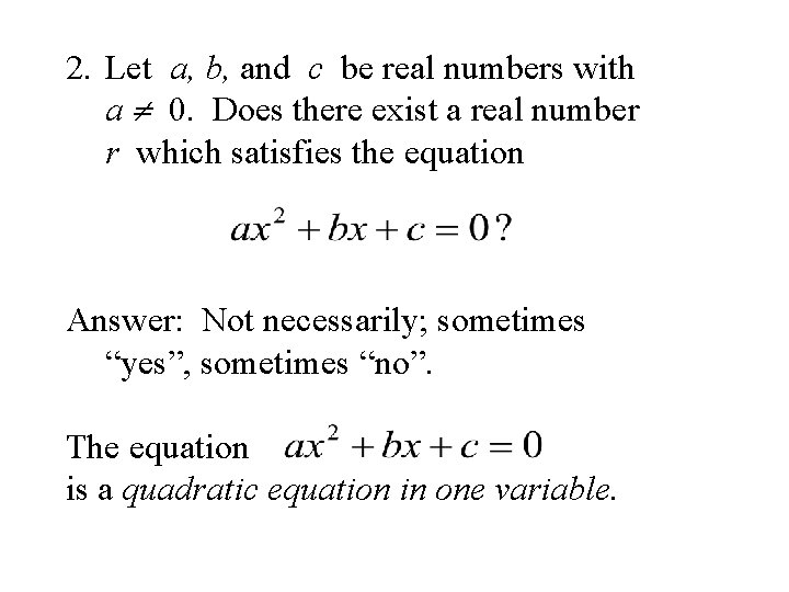 2. Let a, b, and c be real numbers with a 0. Does there