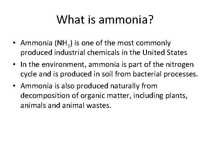 What is ammonia? • Ammonia (NH 3) is one of the most commonly produced