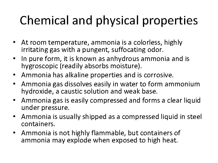 Chemical and physical properties • At room temperature, ammonia is a colorless, highly irritating