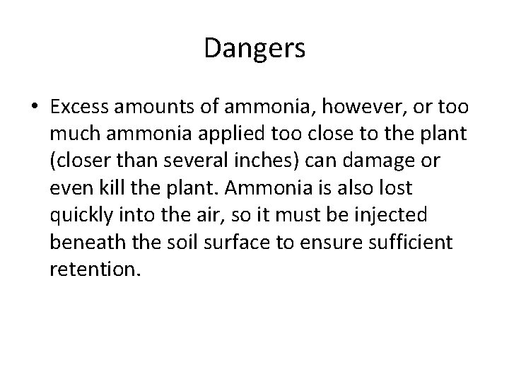 Dangers • Excess amounts of ammonia, however, or too much ammonia applied too close