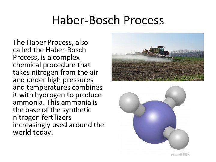 Haber-Bosch Process The Haber Process, also called the Haber-Bosch Process, is a complex chemical