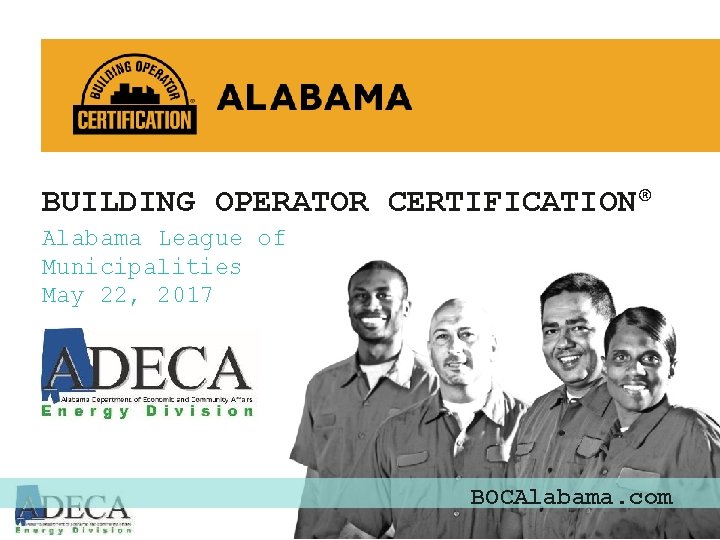 BUILDING OPERATOR CERTIFICATION® Alabama League of Municipalities May 22, 2017 BOCAlabama. com LEARN. LEAD.