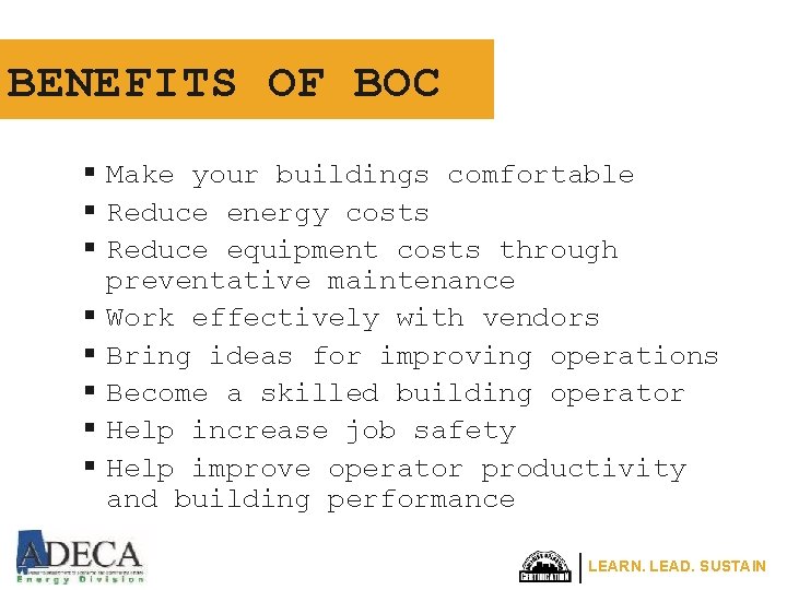 BENEFITS OF BOC § Make your buildings comfortable § Reduce energy costs § Reduce