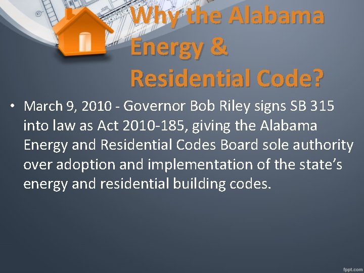 Why the Alabama Energy & Residential Code? • March 9, 2010 - Governor Bob