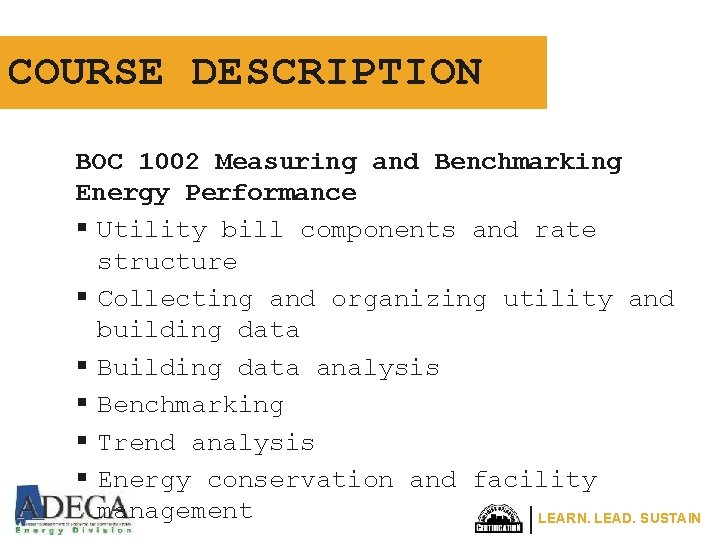 COURSE DESCRIPTION BOC 1002 Measuring and Benchmarking Energy Performance § Utility bill components and