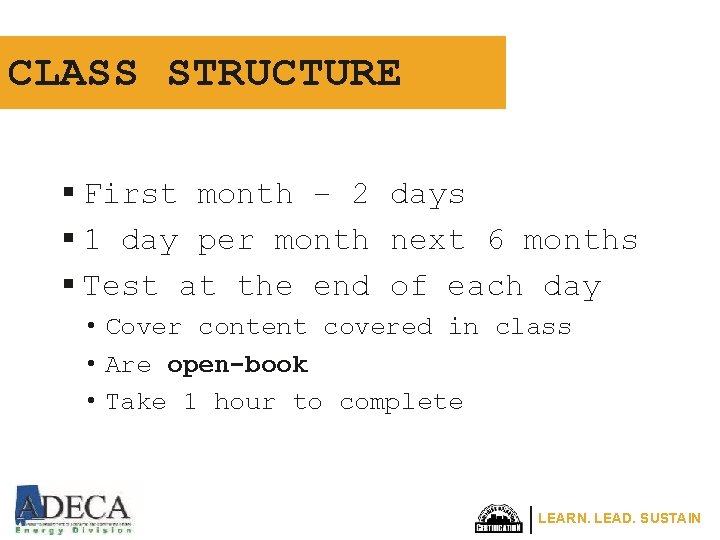 CLASS STRUCTURE § First month – 2 days § 1 day per month next
