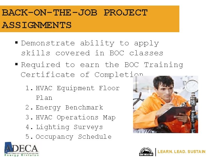BACK-ON-THE-JOB PROJECT ASSIGNMENTS § Demonstrate ability to apply skills covered in BOC classes §