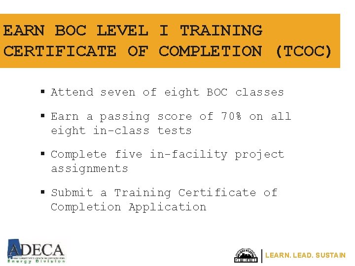 EARN BOC LEVEL I TRAINING CERTIFICATE OF COMPLETION (TCOC) § Attend seven of eight