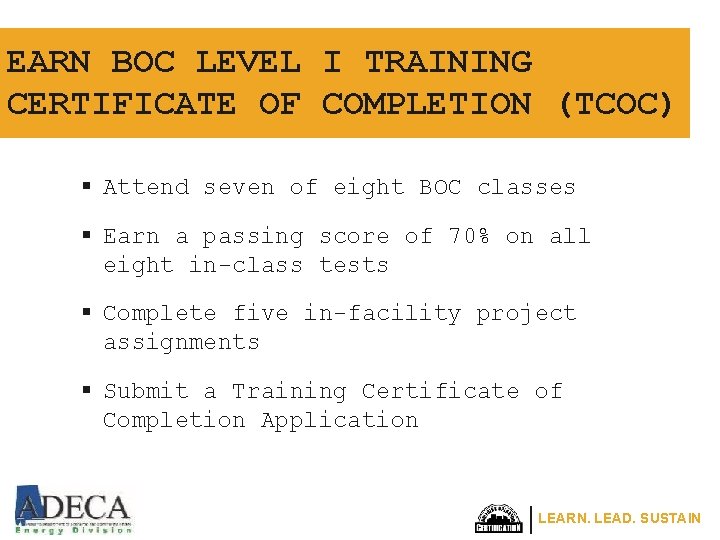 EARN BOC LEVEL I TRAINING CERTIFICATE OF COMPLETION (TCOC) § Attend seven of eight EARN BOC LEVEL I TRAINING CERTIFICATE OF COMPLETION (TCOC) § Attend seven of eight