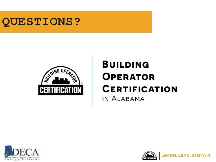 QUESTIONS? LEARN. LEAD. SUSTAIN 