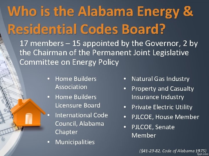 Who is the Alabama Energy & Residential Codes Board? 17 members – 15 appointed