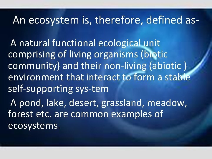 An ecosystem is, therefore, defined as A natural functional ecological unit comprising of living