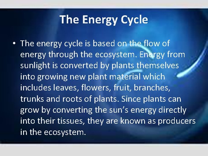 The Energy Cycle • The energy cycle is based on the flow of energy