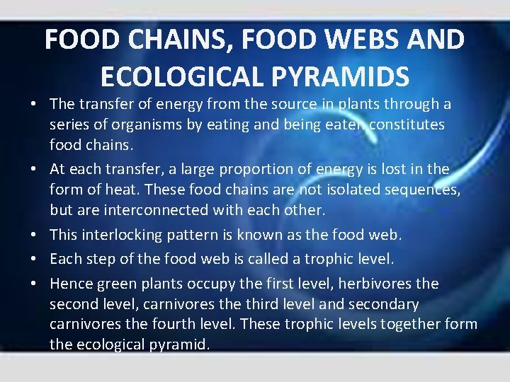 FOOD CHAINS, FOOD WEBS AND ECOLOGICAL PYRAMIDS • The transfer of energy from the