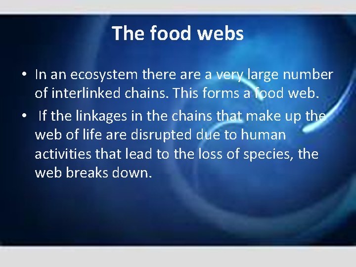 The food webs • In an ecosystem there a very large number of interlinked