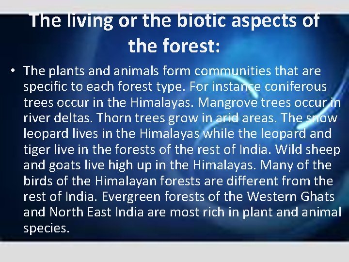 The living or the biotic aspects of the forest: • The plants and animals