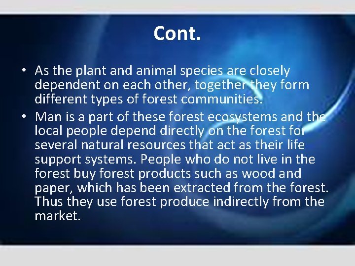 Cont. • As the plant and animal species are closely dependent on each other,