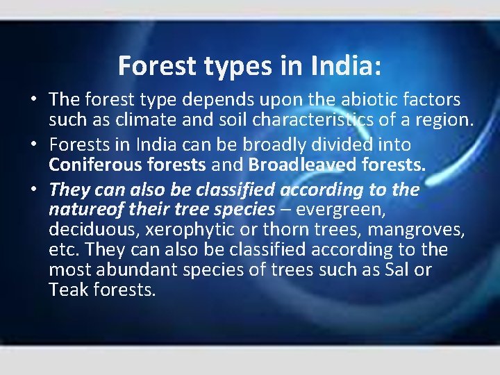 Forest types in India: • The forest type depends upon the abiotic factors such