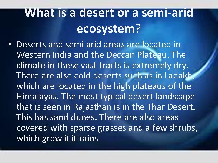 What is a desert or a semi arid ecosystem? • Deserts and semi arid