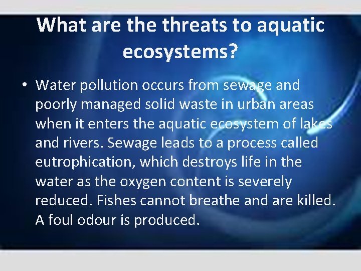 What are threats to aquatic ecosystems? • Water pollution occurs from sewage and poorly