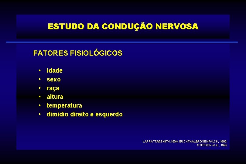 ESTUDO DA CONDUÇÃO NERVOSA FATORES FISIOLÓGICOS • • • idade sexo raça altura temperatura