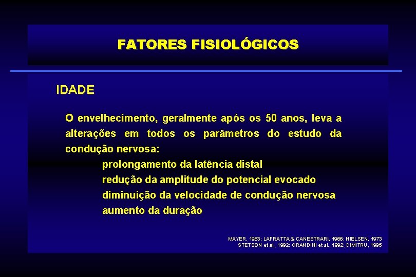 FATORES FISIOLÓGICOS IDADE O envelhecimento, geralmente após os 50 anos, leva a alterações em