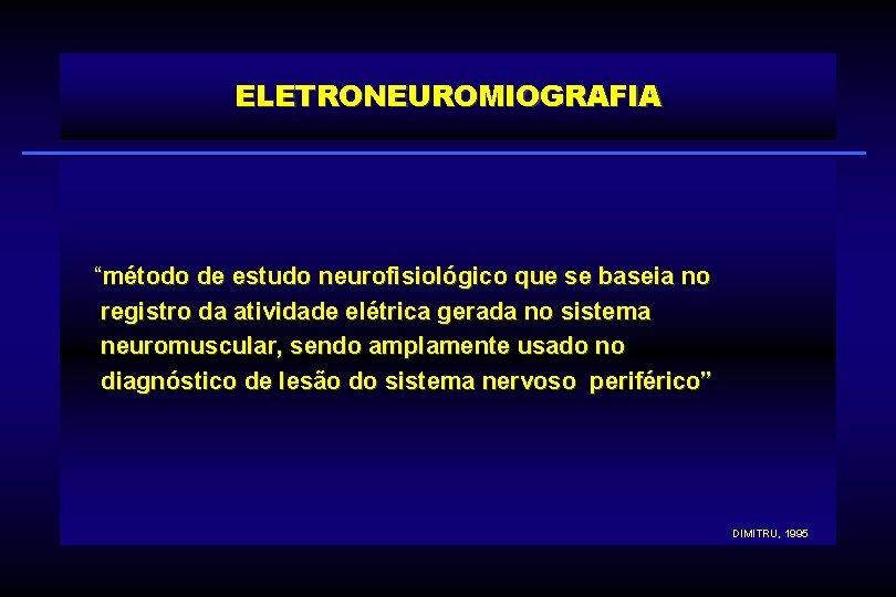 ELETRONEUROMIOGRAFIA “método de estudo neurofisiológico que se baseia no registro da atividade elétrica gerada