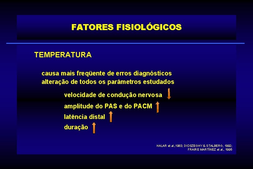 FATORES FISIOLÓGICOS TEMPERATURA causa mais freqüente de erros diagnósticos alteração de todos os parâmetros