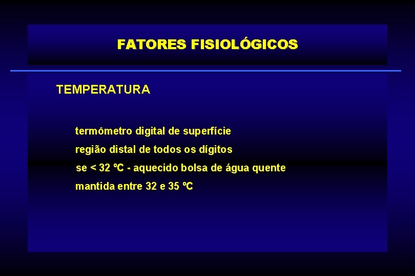 FATORES FISIOLÓGICOS TEMPERATURA termômetro digital de superfície região distal de todos os dígitos se