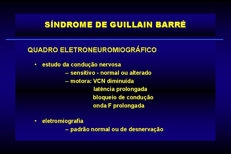 SÍNDROME DE GUILLAIN BARRÉ QUADRO ELETRONEUROMIOGRÁFICO • estudo da condução nervosa – sensitivo -