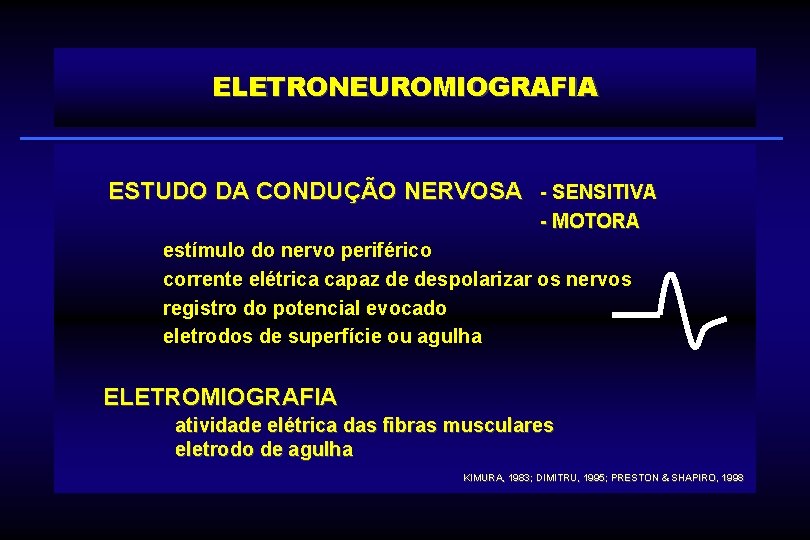 ELETRONEUROMIOGRAFIA ESTUDO DA CONDUÇÃO NERVOSA - SENSITIVA - MOTORA estímulo do nervo periférico corrente